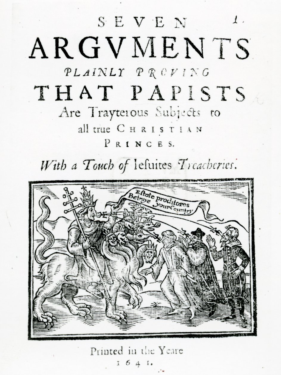 Zeven argumenten die duidelijk bewijzen dat papisten verraderlijke onderdanen zijn van alle ware christelijke vorsten. Met een hint naar de verraderijen van jezuïeten, 1641 door English School