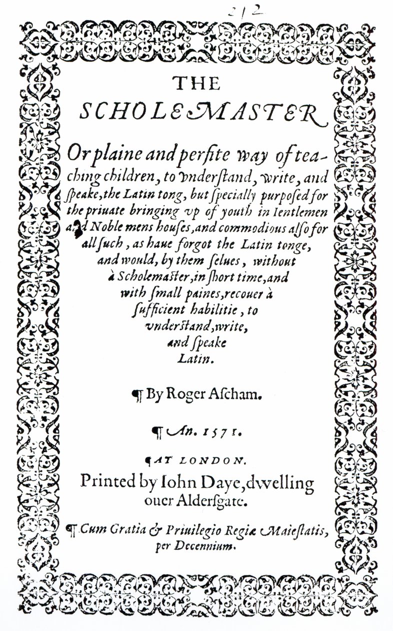 De Scholemaster door Roger Ascham, gepubliceerd in Londen in 1571 door English School