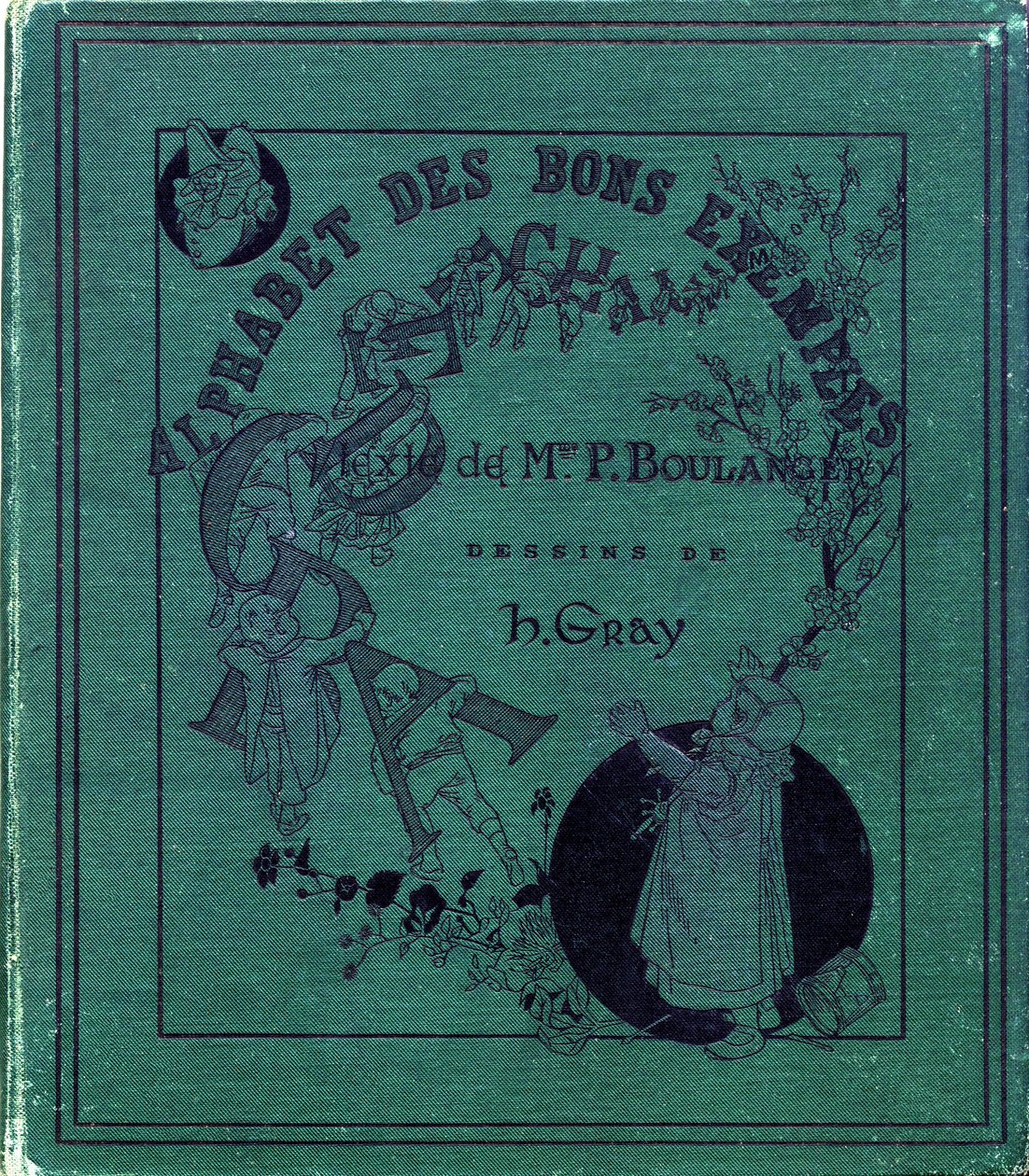 Omslag van het boek "Alphabet of good examples". Jules Levy, uitgever. Illustraties door Henri Boulanger, alias Henri Gray. Teksten door mevrouw P. Boulanger. Gravure en druk door Ch. Gillot, 79 rue Madame, Parijs. Rond 1890. Vind in elk beeld het illuster door Henri  Gray