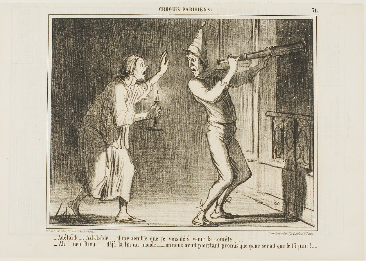 "Adelaide, Adelaide... Ik denk dat ik de komeet zie aankomen!!.. - Oh mijn God... dit is het einde van de wereld .... wat vervelend. Ze beloofden dat hij pas op 13 juni zou komen!" plaat 31 van Croquis Parisiens door Honoré Victorin Daumier