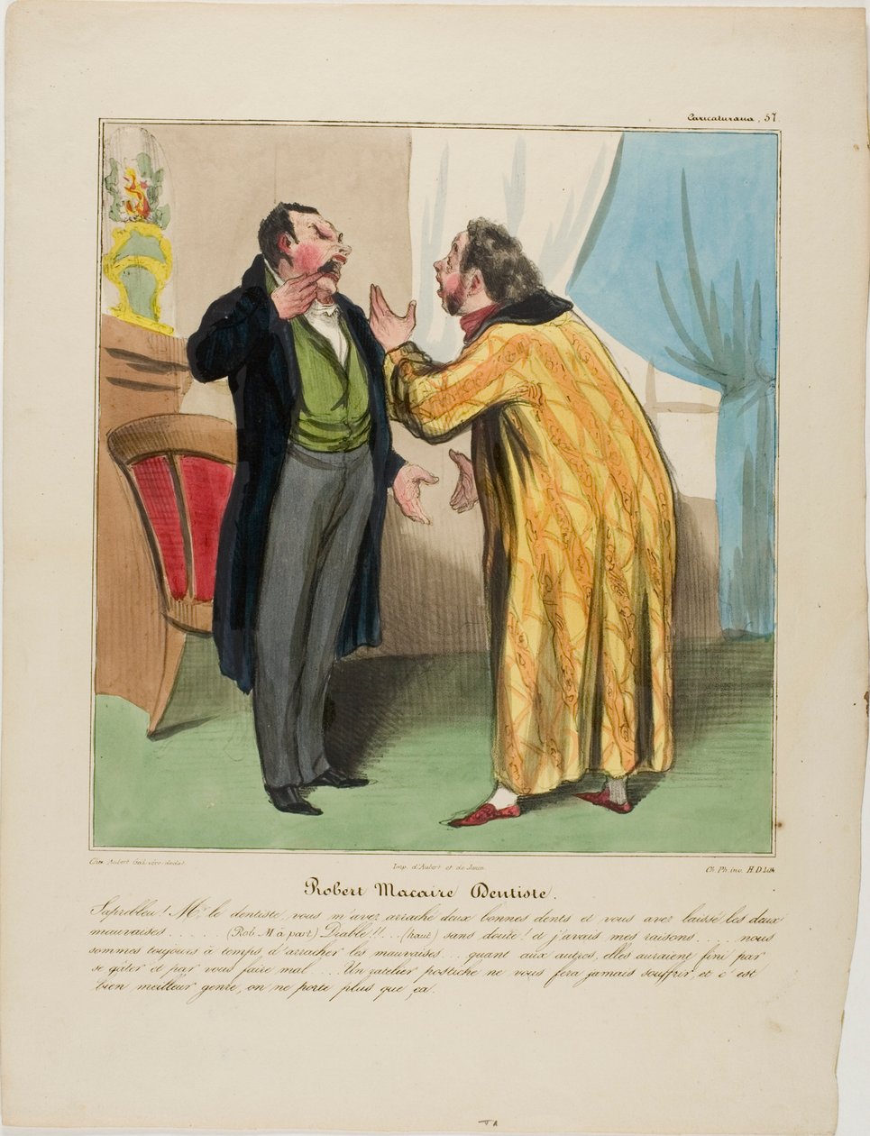 Robert Macaire, tandarts. "Verdomme dokter, je hebt twee goede tanden getrokken en de twee slechte laten staan. - (Robert Macaire opzij) Duivel!!! ... (luid) Natuurlijk .... En met een goede reden: er zal genoeg tijd zijn om de slechte eruit te trekken. De door Honoré Victorin Daumier