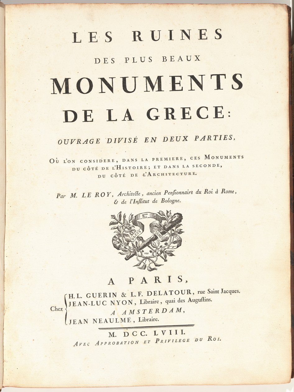 Les Ruines Des Plus Beaux Monuments de la Grece: Ouvrage Divisé en Deux Parties, Ou L