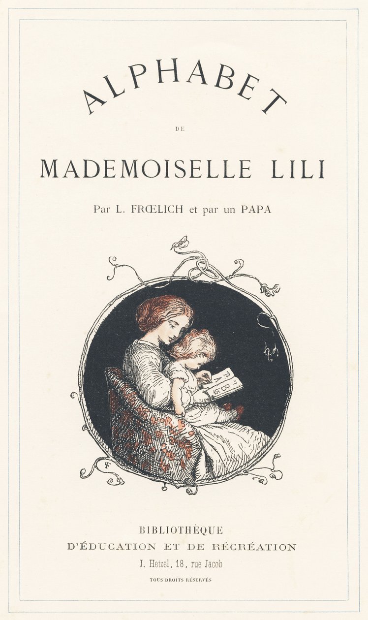 Een meisje leert het alfabet - Titelpagina - Alfabet door juffrouw Lili, door L. Froelich en door een vader (Hetzel zelf). Bibliotheek & Magasin d