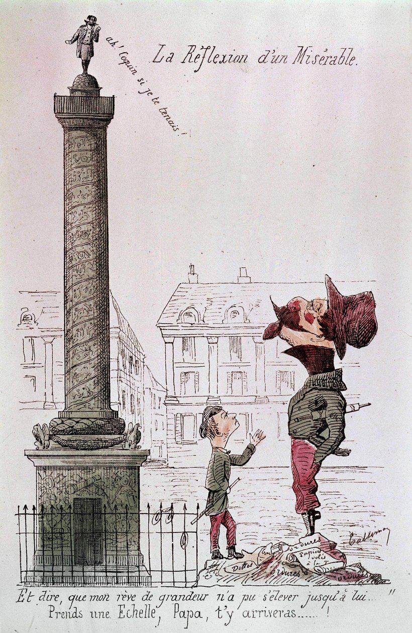 De reflectie van een ellendige - En te zeggen dat mijn droom van grootheid niet tot hem kon reiken..., Neem een ladder, papa, je zult er komen...!. Cartoon over Napoleon III (1808 - 1873) die naar de Vendôme-zuil kijkt met zijn zoon. Gravure uit de periode door Unknown artist