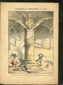 Illustratie van Achille Lemot (1846-1909) in Le Pelerin, 28/03/09 - De eeuwige poging - Klerikaal/antirepublikeins, Antimaconisme Vrijmetselarij, Religie Geloof, Katholiek Katholicisme - Laïcisering Laïcité Laïques wetten - Jezus door Achille Lemot