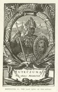 Montezuma II, de laatste koning van de Azteken