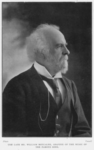 De overleden Mr. William Metcalfe, bewerker van de muziek van het beroemde lied, D