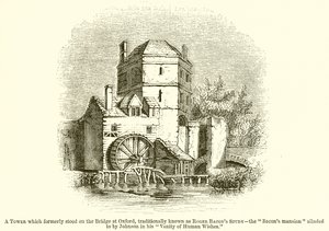 Een toren die vroeger op de brug in Oxford stond, traditioneel bekend als Roger Bacons Studie door English School