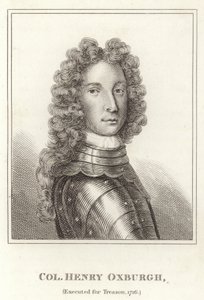 Kolonel Henry Oxburgh, Geëxecuteerd voor Verraad, 1716