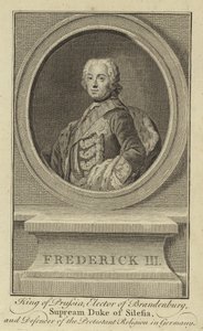 Frederik III, Koning van Pruisen, Keurvorst van Brandenburg, Opperhertog van Silezië en Verdediger van de Protestantse Religie in Duitsland door English School