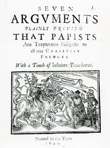 Zeven argumenten die duidelijk bewijzen dat papisten verraderlijke onderdanen zijn van alle ware christelijke vorsten. Met een hint naar de verraderijen van jezuïeten, 1641 door English School