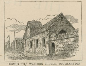 De Hugenoten in Engeland: Domus Dei, Waalse kerk, Southampton