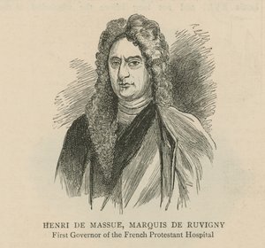 De Hugenoten in Engeland: Henri de Massue, Marquis de Ruvigny, eerste gouverneur van het Franse Protestantse Ziekenhuis