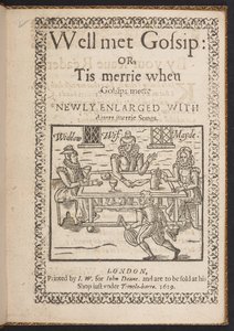 Titelpagina van Well met Gossip: of, Tis merrie when Gossips meete. Newly Enlarged With divers merrie songs door English School