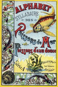 Omslag van "Syllabisch alfabet van zee- en zoetwatervissen". Serie A. Pellerin et Cie, drukkers-uitgevers, Epinal, eind 19e eeuw. Chromolithografieën. Klein 8-pagina reclamealbum met een syllabisch alfabet en een afbeelding vergezeld van beschrijvende teks door French School