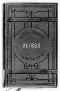 Joanne gidsen van Zwitserland, gepubliceerd Hachette, Parijs, 1887