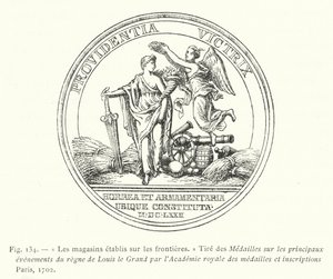 De magazijnen gevestigd aan de grenzen, Uit de Medailles over de belangrijkste gebeurtenissen van het bewind van Lodewijk de Grote door de Koninklijke Academie van medailles en inscripties Parijs