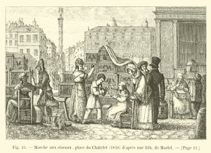Vogelmarkt, plein du Chatelet, 1820, naar een litho van Marlet door French School