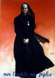 Wereldoorlog II: Italiaanse poster met een weduwe (zoon gesneuveld): Verraad mijn zoon niet. Italië