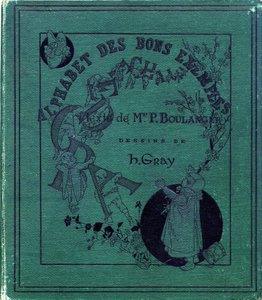 Omslag van het boek "Alphabet of good examples". Jules Levy, uitgever. Illustraties door Henri Boulanger, alias Henri Gray. Teksten door mevrouw P. Boulanger. Gravure en druk door Ch. Gillot, 79 rue Madame, Parijs. Rond 1890. Vind in elk beeld het illuster door Henri  Gray