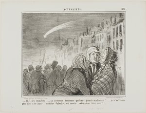 "- Ach ja, die kometen, die voorspellen altijd groot ongeluk. Het verbaast me niets dat die arme Madame Galuchet gisteravond plotseling is overleden." plaat 573 uit Actualités