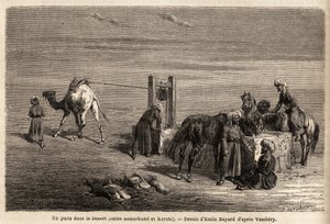 Een put in de woestijn, tussen Samarkand en Karshi (steden van het huidige Oezbekistan). Tekening door Emile Bayard, ter illustratie van de reis naar Centraal-Azië, in 1863, door Arminius Vambery (Hongaarse wetenschapper vermomd als derwisj). Gravure in 