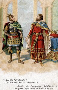 Adalbert Graaf van Périgord tegen Hugues Capet: Adalbert, wie maakte jou graaf? Hugues, wie maakte jou koning? Chromolithografie uit de late 19e eeuw