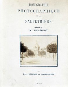 Hopital de la Salpêtrière, Omslag "Fotografische iconografie van de Salpêtrière: dienst van M. Charcot" door Paul Regnard en Bourneville door Unknown artist
