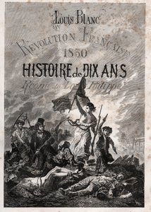 Louis Blanc - Franse Revolutie 1830 Geschiedenis van tien jaar - regeerperiode van Louis-Philippe (Delacroix, Eugène - La Liberté leidt het volk) door Unknown artist