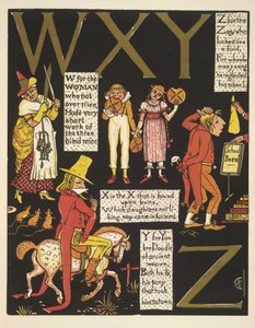 WXYZ- W voor de vrouw die niet al te aardig was; X is de X die op broodjes wordt gevonden; Y voor yankee doodle; en Z voor de zany die eruitzag als een dwaas door Walter Crane