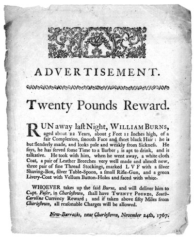 Advertentie voor twintig pond beloning voor de vangst van William Burns, gedrukt in een krant van Charleston, South Carolina, 1767 door American School