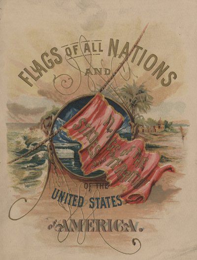 Vlaggen van alle naties en van de staten en territoria van de Verenigde Staten van Amerika (chromolitho) door American School