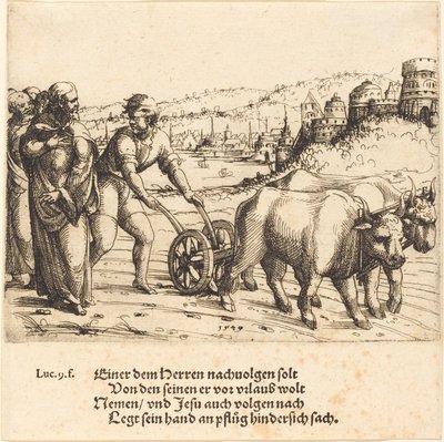 Niemand die zijn Hand aan de Ploeg slaat en Achterom Kijkt is een Volgeling van Christus door Augustin Hirschvogel