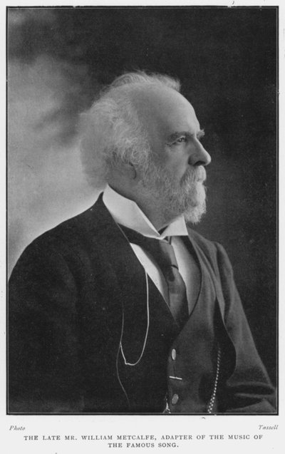De overleden Mr. William Metcalfe, bewerker van de muziek van het beroemde lied, D