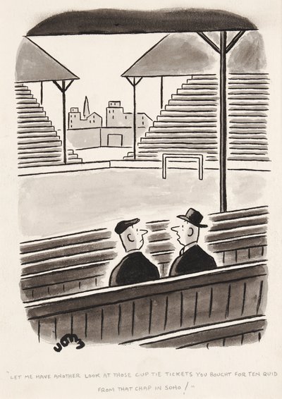 Laat me nog eens kijken naar die Cup Tie-kaartjes die je voor tien pond van die kerel in Soho hebt gekocht, cartoon door John door English School