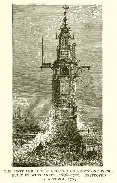 De eerste vuurtoren gebouwd op Eddystone Rocks. Gebouwd door Winstanley, 1696-1700, vernietigd door een storm, 1703 door English School
