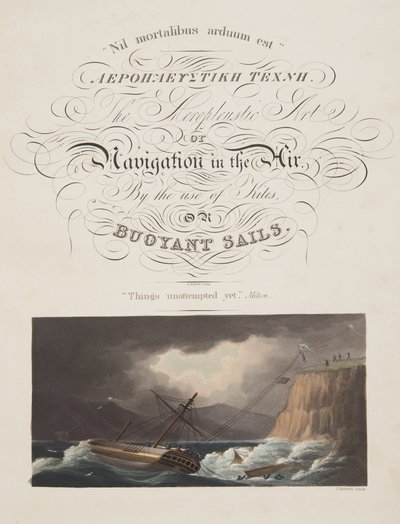 "Dingen geprobeerd nog", Milton, frontispice uit "De Aeropleustische Kunst, of Navigatie in de Lucht, door het Gebruik van Vliegers, of Drijvende Zeilen, pub. 1827 door English School