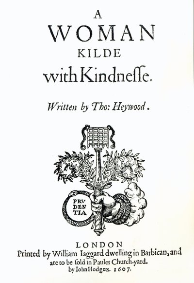 Titelpagina van A Woman Killed with Kindness door Thomas Heywood, 1607 door English School
