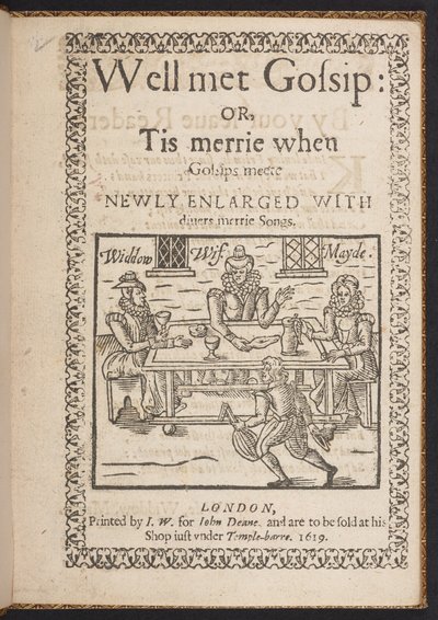 Titelpagina van Well met Gossip: of, Tis merrie when Gossips meete. Newly Enlarged With divers merrie songs door English School