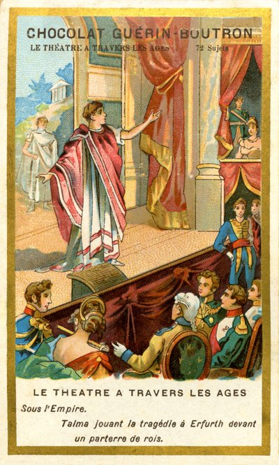 Advertentie Chromolithografie van Chocolates Guerin Boutron, het theater door de eeuwen heen, 72 onderwerpen, onder het Talma-rijk dat tragedie speelt in Erfurth voor een put van koningen door French School
