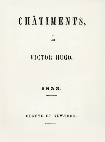 Titelpagina van Les Châtiments (1853) door Victor Hugo (1802-85), gepubliceerd in Genève en New York, 1853 door French School