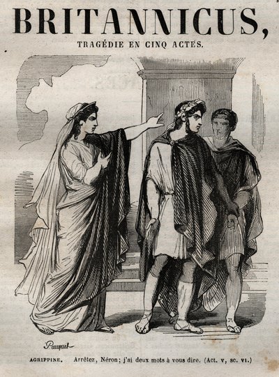 Agrippine. Stop Nero, ik heb twee woorden te zeggen - Britannicus tragedie in vijf bedrijven - gravure in 