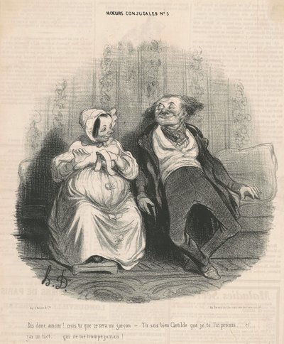 Zeg Liefde! Denk je dat het een jongen zal zijn. -Je weet goed Clothilde dat ik het je heb beloofd... En ik heb een tact... Die me nooit bedriegt! door Honoré Daumier