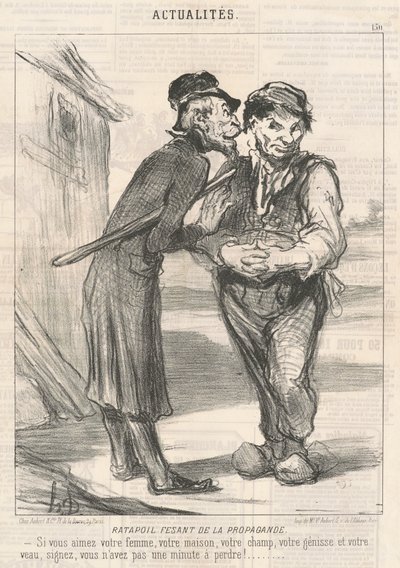 Ratapoil Fesant de la Propaganda: Als je van je vrouw, je huis, je veld, je vaars en je kalf houdt, teken dan, je hebt geen minuut te verliezen! door Honoré Daumier
