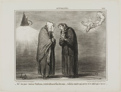 "- Ah, mijn lieve Madame Chaffarou... dit moet wel het einde zijn... de komeet komt en de zon gaat," plaat 392 uit Actualités door Honoré Victorin Daumier