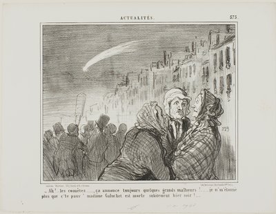 "- Ach ja, die kometen, die voorspellen altijd groot ongeluk. Het verbaast me niets dat die arme Madame Galuchet gisteravond plotseling is overleden." plaat 573 uit Actualités door Honoré Victorin Daumier