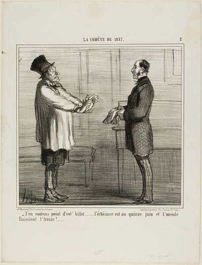"- Ik wil je credits niet... de vervaldatum is 15 juni en de wereld zou op de 13e vergaan," plaat 2 uit La Cométe De 1857 door Honoré Victorin Daumier