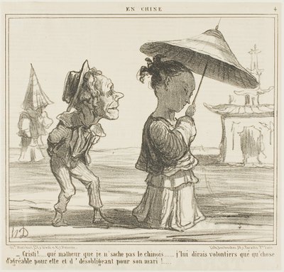 "- Wat jammer dat ik geen Chinees spreek... Ik zou graag iets heel aardigs tegen haar zeggen en iets heel vervelends tegen haar man," bord 4 van En Chine door Honoré Victorin Daumier