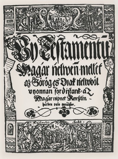 Nieuw Testament gedrukt in het Hongaars, door Johannes Sylvestre, in Sarvar-Ujsziget, 1541 door Hungarian School