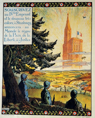 Eerste Wereldoorlog: "Abonneer je op de vierde lening en de driekleurige vlag in Straatsburg zal de wereld de herstelling van vrede, vrijheid en gerechtigheid aankondigen" (poster) door Jean Jacques (1873 1951) Waltz